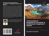 Produktbild: Zr&oacute;wnowa&iquest;ona gospodarka gruntami w &iquest;rodkowych wzg&oacute;rzach Nepalu