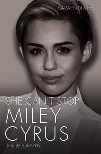 Produktbild: She Can't Stop - Miley Cyrus: The Biography