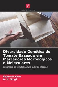 Produktbild: Diversidade Gen&eacute;tica do Tomate Baseado em Marcadores Morfol&oacute;gicos e Moleculares
