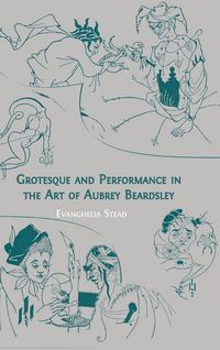Produktbild: Grotesque and Performance in the Art of Aubrey Beardsley