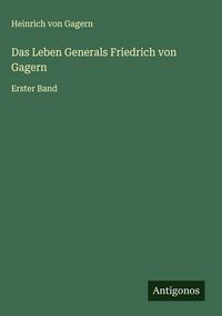 Produktbild: Das Leben Generals Friedrich von Gagern