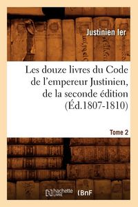Produktbild: Les douze livres du Code de l'empereur Justinien, de la seconde &eacute;dition. Tome 2 (&Eacute;d.1807-1810)