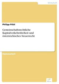 Produktbild: Gemeinschaftsrechtliche Kapitalverkehrsfreiheit und &ouml;sterreichisches Steuerrecht