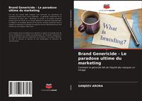 Produktbild: Brand Genericide - Le paradoxe ultime du marketing