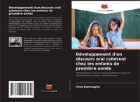 Produktbild: D&eacute;veloppement d'un discours oral coh&eacute;rent chez les enfants de premi&egrave;re ann&eacute;e