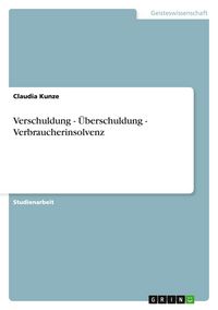 Produktbild: Verschuldung - &Uuml;berschuldung - Verbraucherinsolvenz