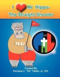 Produktbild: I Love Mr. Hippo- The Straight Shooter