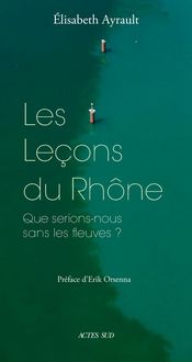 Produktbild: Les le&ccedil;ons du Rh&ocirc;ne : que serions-nous sans les fleuves ?