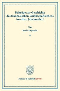 Produktbild: Beitr&auml;ge zur Geschichte des franz&ouml;sischen Wirthschaftslebens im elften Jahrhundert.