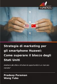 Produktbild: Strategia di marketing per gli smartphone Huawei: Come superare il blocco degli Stati Uniti