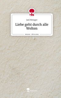 Produktbild: Liebe geht durch alle Welten. Life is a Story - story.one