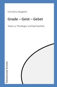 Produktbild: Theologische Studien / Gnade - Geist - Gebet