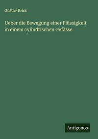 Produktbild: Ueber die Bewegung einer Fl&uuml;ssigkeit in einem cylindrischen Gef&auml;sse