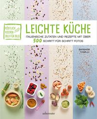 Bild vom Artikel Köstlich kochen - Bild für Bild: Leichte Küche vom Autor Barbara Toselli