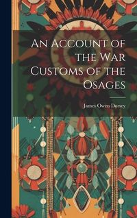 Produktbild: An Account of the War Customs of the Osages