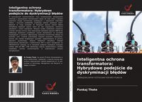 Produktbild: Inteligentna ochrona transformatora: Hybrydowe podej&iquest;cie do dyskryminacji b&iquest;&iquest;d&oacute;w