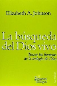 Produktbild: La b&uacute;squeda del Dios vivo : trazar las fronteras de la teolog&iacute;a de Dios
