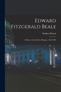 Produktbild: Edward Fitzgerald Beale: A Pioneer in the Path of Empire, 1822-1903