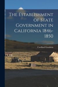 Produktbild: The Establishment of State Government in California 1846-1850