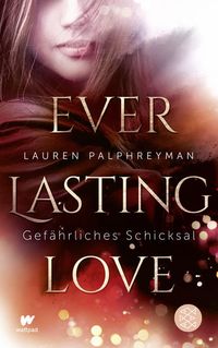 Bild vom Artikel Everlasting Love - Gefährliches Schicksal vom Autor Lauren Palphreyman