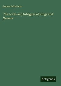 Produktbild: The Loves and Intrigues of Kings and Queens