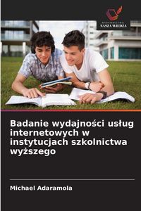 Produktbild: Badanie wydajno&iquest;ci us&iquest;ug internetowych w instytucjach szkolnictwa wy&iquest;szego