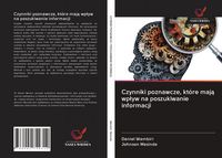 Produktbild: Czynniki poznawcze, kt&oacute;re maj&iquest; wp&iquest;yw na poszukiwanie informacji