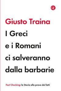 Produktbild: I Greci e i Romani ci salveranno dalla barbarie