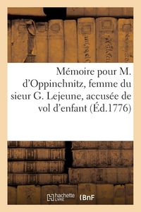 Produktbild: M&eacute;moire pour M. d'Oppinchnitz, femme du sieur G. Lejeune, officier de maison