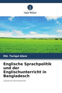 Produktbild: Englische Sprachpolitik und der Englischunterricht in Bangladesch