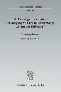 Produktbild: Die Denkfigur des Systems im Ausgang von Franz Rosenzweigs "Stern der Erl&ouml;sung".