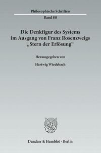 Produktbild: Die Denkfigur des Systems im Ausgang von Franz Rosenzweigs "Stern der Erl&ouml;sung".