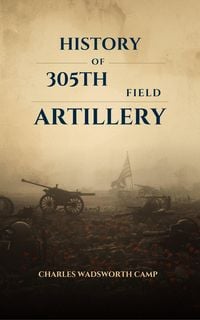 Produktbild: History of the 305th Field Artillery
