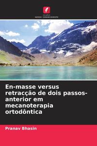 Produktbild: En-masse versus retrac&ccedil;&atilde;o de dois passos-anterior em mecanoterapia ortod&ocirc;ntica