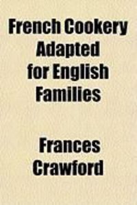 Produktbild: French Cookery Adapted for English Families