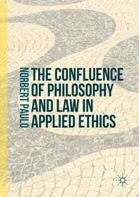 Produktbild: The Confluence of Philosophy and Law in Applied Ethics