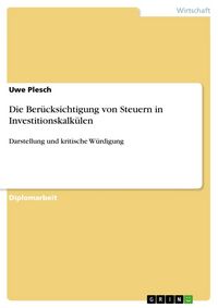 Produktbild: Die Ber&uuml;cksichtigung von Steuern in Investitionskalk&uuml;len