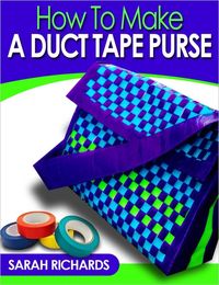 Produktbild: How to Make a Duct Tape Purse (Duct Tape Projects, #3)