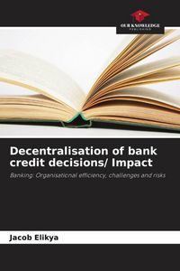 Produktbild: Decentralisation of bank credit decisions/ Impact