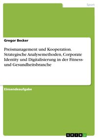 Produktbild: Preismanagement und Kooperation. Strategische Analysemethoden, Corporate Identity und Digitalisierung in der Fitness- und Gesundheitsbranche
