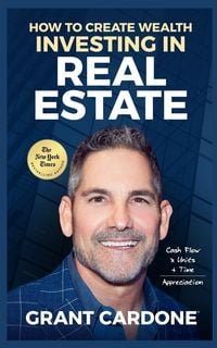 Produktbild: Grant Cardone How To Create Wealth Investing In Real Estate