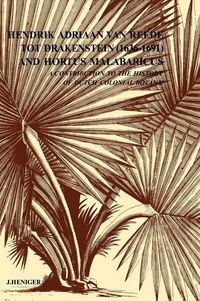 Produktbild: Hendrik Adriaan Van Reed Tot Drakestein 1636-1691 and Hortus, Malabaricus