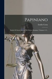 Produktbild: Papiniano: Studio Di Storia Interna Del Diritto Romano, Volumes 1-2...