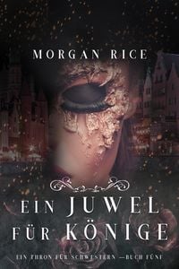 Produktbild: Ein Juwel f&uuml;r K&ouml;nige (Ein Thron f&uuml;r Schwestern - Buch F&uuml;nf)