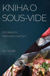 Produktbild: Kniha o Sous-Vide