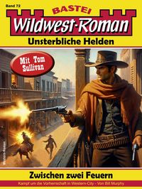 Produktbild: Wildwest-Roman - Unsterbliche Helden 72