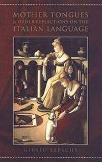 Produktbild: Mother Tongues and Other Reflections on the Italian Language