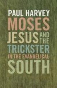Produktbild: Harvey, P:  Moses, Jesus and the Trickster in the Evangelica