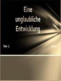Produktbild: Eine unglaubliche Entwicklung