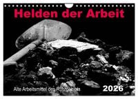 Produktbild: Helden der Arbeit - Alte Arbeitsmittel des Ruhrgebiets (Wandkalender 2026 DIN A4 quer), CALVENDO Monatskalender